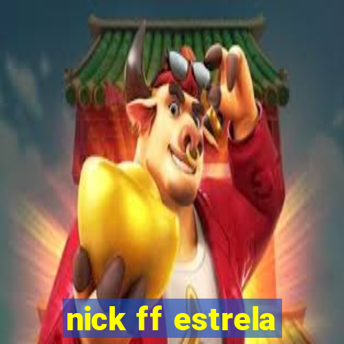 nick ff estrela